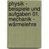 Physik - Beispiele und Aufgaben 01. Mechanik - Wärmelehre door Heribert Stroppe