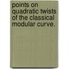 Points On Quadratic Twists Of The Classical Modular Curve. door Sidharth Misra