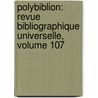 Polybiblion: Revue Bibliographique Universelle, Volume 107 by Soci T. Bibliog