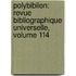 Polybiblion: Revue Bibliographique Universelle, Volume 114
