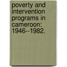 Poverty And Intervention Programs In Cameroon: 1946--1982. by Zacharia Nchinda Nchinda
