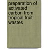 Preparation of activated carbon from tropical fruit wastes door Rasyidah Alrozi