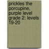 Prickles the Porcupine, Purple Level Grade 2: Levels 19-20 door Elizabeth Russell-Arnot