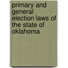 Primary and General Election Laws of the State of Oklahoma by Statutes Oklahoma Laws