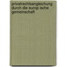 Privatrechtsangleichung Durch Die Europ Ische Gemeinschaft by Martin Franzen