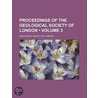 Proceedings Of The Geological Society Of London (Volume 3) door Geological Society of London