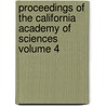 Proceedings of the California Academy of Sciences Volume 4 by California Academy of Sciences