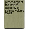 Proceedings of the Indiana Academy of Science Volume 22-24 door Indiana Academy of Science