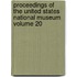 Proceedings of the United States National Museum Volume 20