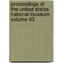 Proceedings of the United States National Museum Volume 43