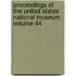 Proceedings of the United States National Museum Volume 44