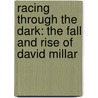 Racing Through the Dark: The Fall and Rise of David Millar door David Millar