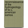 Reconnaissance of the Hydrogeology of Ta U, American Samoa by United States Government