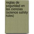 Reglas De Seguridad En Las Ciencias (Science Safety Rules)