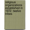 Religious Organizations Established In 1972: Twelve Tribes door Books Llc