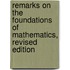 Remarks On The Foundations Of Mathematics, Revised Edition