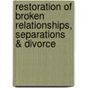 Restoration Of Broken Relationships, Separations & Divorce door B. Mathew