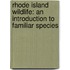 Rhode Island Wildlife: An Introduction to Familiar Species