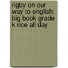 Rigby on Our Way to English: Big Book Grade K Rice All Day door Authors Various