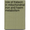 Role of Frataxin in Mitochondrial Iron and Haem Metabolism by Erika Becker