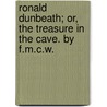 Ronald Dunbeath; Or, The Treasure In The Cave. By F.M.C.W. door F.M. C. W