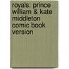 Royals: Prince William & Kate Middleton Comic Book Version door Cw Cooke