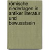 Römische Niederlagen in Antiker Literatur und Bewusstsein by Bolko Fietz