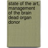 State Of The Art, Management Of The Brain Dead Organ Donor door Dimitri Novitzky