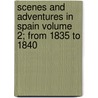 Scenes and Adventures in Spain Volume 2; From 1835 to 1840 door Poco Ms)