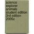 Science Explorer Animals Student Edition 3rd Edition 2005c