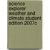 Science Explorer Weather and Climate Student Edition 2007c