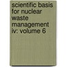 Scientific Basis For Nuclear Waste Management Iv: Volume 6 door Materials Research Society