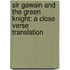 Sir Gawain and the Green Knight: A Close Verse Translation