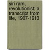 Siri Ram, Revolutionist; A Transcript From Life, 1907-1910 by Edmund Chandler