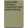 Social Skills Training In Conjunction With Parent Training door Lisa Grimes
