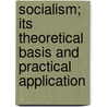 Socialism; Its Theoretical Basis and Practical Application door Victor Cathrein