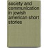 Society and Communication in Jewish American Short Stories