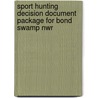 Sport Hunting Decision Document Package for Bond Swamp Nwr door United States Government