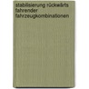 Stabilisierung rückwärts fahrender Fahrzeugkombinationen door Martin Helmut Waser