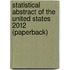 Statistical Abstract Of The United States 2012 (Paperback)