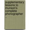 Supplementary Lessons to Munson's Complete Phonographer .. door M.E. Robbins