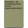 Telearbeit - Die Vorstellung Einer Neuen Organisationsform door Markus Paulinger