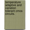 Temperature Adaptive And Variation Tolerant Cmos Circuits. door Wilsetta L. McClain