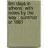 Ten Days in Athens: with Notes by the Way : Summer of 1861