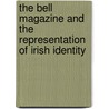 The Bell Magazine And The Representation Of Irish Identity door Kelly Matthews
