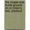 The Chapel and Burial Ground on St Ninian's Isle, Shetland by Rachel C. Barrowman