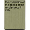 The Civilisation Of The Period Of The Renaissance In Italy door Samuel George Chetwynd Middlemore