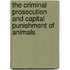 The Criminal Prosecution and Capital Punishment of Animals