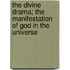 The Divine Drama; The Manifestation of God in the Universe