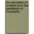 The Education of Children from the Standpoint of Theosophy